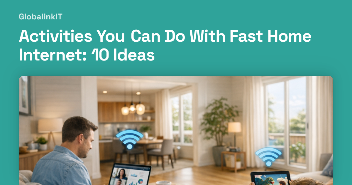 Activities You Can Do With Fast Home Internet: 10 Ideas